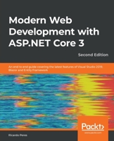 Modern Web Development with ASP. NET Core 3 : An End to End Guide Covering the Latest Features of Visual Studio 2019, Blazor and Entity Framework, 2nd Edition 1789619769 Book Cover