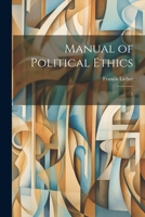 Manual of Political Ethics: 1 1021442046 Book Cover