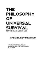 The Philosophy of Universal Survival - Kevin Edition 1724080628 Book Cover