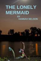 The Lonely Mermaid: An Underwater Love Story 1500547638 Book Cover