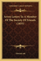 Seven Letters To A Member Of The Society Of Friends 111336260X Book Cover