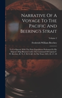 Narrative Of A Voyage To The Pacific And Beering's Strait: To Co-operate With The Polar Expeditions Performed In His Majesty's Ship Blossom Under The ... &c. In The Years 1825, 26, 27, 28; Volume 2 1018761985 Book Cover