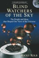 Blind Watchers of the Sky: The People and Ideas That Shaped Our View of the Universe 020115496X Book Cover