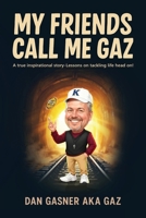 My Friends Call Me Gaz 1807641104 Book Cover