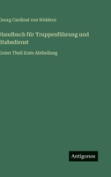 Handbuch für Truppenführung und Stabsdienst: Erster Theil Erste Abtheilung (German Edition) 3563475318 Book Cover