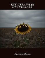 The Ukrainian Heartbreak: A Legacy Of Loss B0FSJ8DK4Z Book Cover