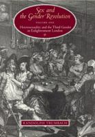 Sex and the Gender Revolution, Volume 1: Heterosexuality and the Third Gender in Enlightenment London (The Chicago Series on Sexuality, History, and Society) 0226812901 Book Cover