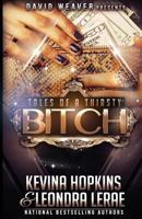 Tales of a Thirsty Bitch 1507751591 Book Cover