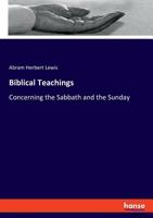 Biblical Teachings Concerning the Sabbath and the Sunday 3337719279 Book Cover