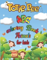 ABC coloring Book Animals for kids Ages 3-7: Big Activity Workbook for Toddlers , Kids and Fun with Letters,and Animals B08QRVJ26P Book Cover