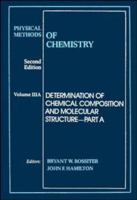 Determination of Chemical Composition and Molecular Structure, Volume 3, Part A, Physical Methods of Chemistry, 2nd Edition 0471850411 Book Cover