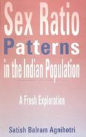 Sex Ratio Patterns in the Indian Population: A Fresh Exploration 0761993924 Book Cover