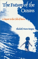 The Future Of The Oceans: A Report To The Club Of Rome 0887722202 Book Cover