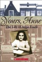 Yours, Anne: The Life of Anne Frank 043959099X Book Cover