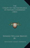 The Utility Of The Knowledge Of Nature Considered 1165660415 Book Cover