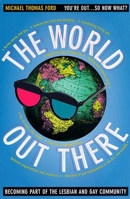 The World Out There: Becoming Part of the Lesbian and Gay Community 0156584239 Book Cover