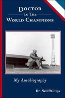 Doctor To The World Champions: My Autobiography 1425112617 Book Cover