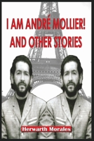 I Am Andr� Mollier! and Other Stories B09HFWVRHG Book Cover