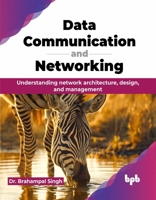 Data Communication and Networking: Understanding network architecture, design, and management (English Edition) 9355519893 Book Cover