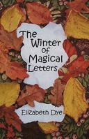 The Winter of Magical Letters. Elizabeth Dye 0955616956 Book Cover