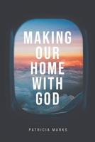 Making Our Home with God 1641734566 Book Cover