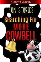 Fun Stories: Searching For More Cowbell 179340447X Book Cover