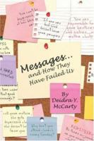 Messages...and How They Have Failed Us 1424163730 Book Cover