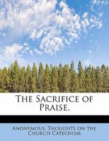 The Sacrifice of Praise. 1010007033 Book Cover