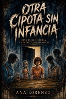 Otra Cipota Sin Infancia: Esta es mi historia y necesito que me oigas (Spanish Edition) B0GZJQZZBK Book Cover