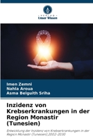 Inzidenz von Krebserkrankungen in der Region Monastir (Tunesien) (German Edition) 6206395944 Book Cover
