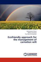 Ecofriendly approach for the management of carnation wilt 3843363838 Book Cover