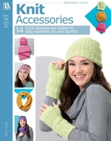 Knit Accessories: 14 Cute Winter Patterns To Add Warmth To Any Outfit 1464772363 Book Cover