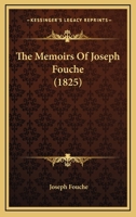 The Memoirs Of Joseph Fouche 1166202720 Book Cover