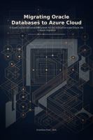 Migrating Oracle Databases to Azure Cloud: A typed, signed-deliverable playbook for the enterprise-scale Oracle 19c ? Azure migration B0H2G9D8DK Book Cover