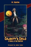 Calamity's Child: A Novel of the Frontier 098192610X Book Cover
