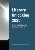 Literary Unlocking: 34 Short Steps Down the Staircase to Madness 1716472431 Book Cover