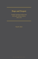 Hope and Despair: English-speaking Intellectuals and South African Politics, 1896-1976 1350184551 Book Cover