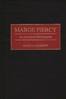 Marge Piercy: An Annotated Bibliography (Bibliographies and Indexes in American Literature) 0313301948 Book Cover