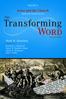 The Transforming Word Series, Volume 4: Jesus and the Church: Reading the Gospels and Acts 1684260620 Book Cover