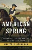 American Spring: Lexington, Concord, and the Road to Revolution 0316221023 Book Cover