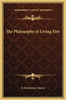 The Philosophy of Living Fire 1162565403 Book Cover