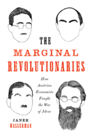 The Marginal Revolutionaries: How Austrian Economists Fought the War of Ideas 0300228228 Book Cover