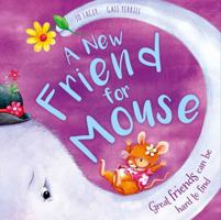 A New Friend for Mouse: Great friends can be hard to find 1783438266 Book Cover