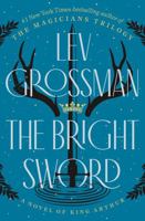 The Bright Sword: A Novel of King Arthur 0735224048 Book Cover
