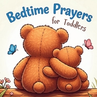 Bedtime Prayers for Toddlers: Simple Rhyming Prayers and Scriptures for Kids Ages 0-4 1088201148 Book Cover