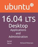 Ubuntu 16.04 Lts Desktop: Applications and Administration 1936280817 Book Cover