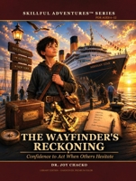 The Wayfinder's Reckoning: Confidence to Act When Others Hesitate B0H98STGLZ Book Cover