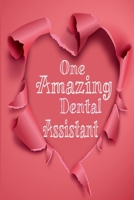 One Amazing Dental Assistant: notebook journal diary,awesome gift for all ,(6" x 9" - 120 pages) 1675028656 Book Cover