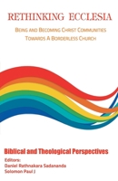Rethinking Ecclesia Volume - I: Being and Becoming Christ Communities towards a Borderless Church 9390569141 Book Cover