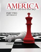 America: Two Directions - Part Two 1877-Present 1465275487 Book Cover